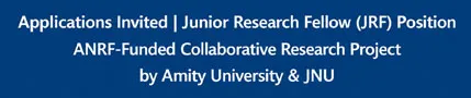 Applications Invited | Junior Research Fellow (JRF) Position
ANRF-Funded Collaborative Research Project by Amity University & JNU