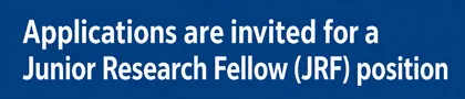 Applications are invited for a Junior Research Fellow (JRF) position 